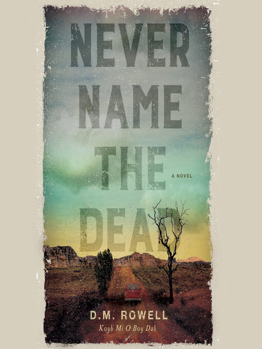 Title details for Never Name the Dead by D.M. Rowell - Available